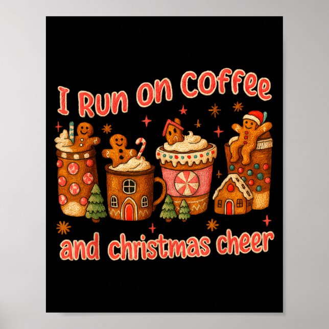 Poster I Run On Coffee And Christmas Cheer Gingerbread Te (Frente)