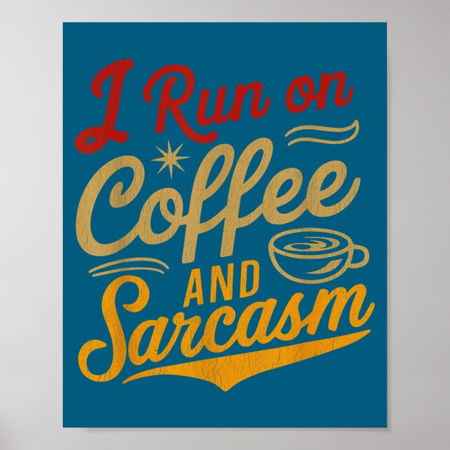 Poster I Run On Coffee And Sarcasm - Funny Quote Humor  (Frente)