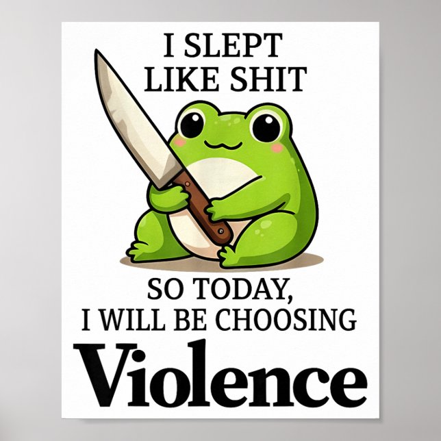 Poster I Slept Like Funny Frog Choosing Violence Tee  (Frente)