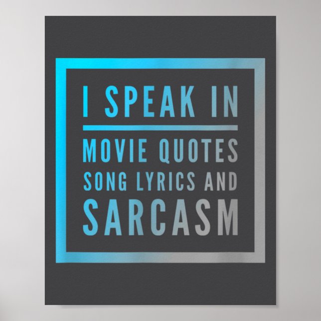 Poster I Speak In Movie Quotes Song Lyrics And Sarcasm Qu (Frente)