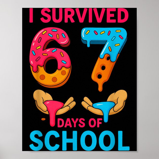 Poster I Survived 67 Days Of School Teachers Students 6 7 (Frente)