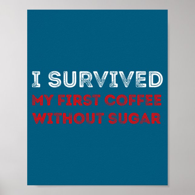 Poster I Survived My First Coffee Without Sugar Funny Quo (Frente)
