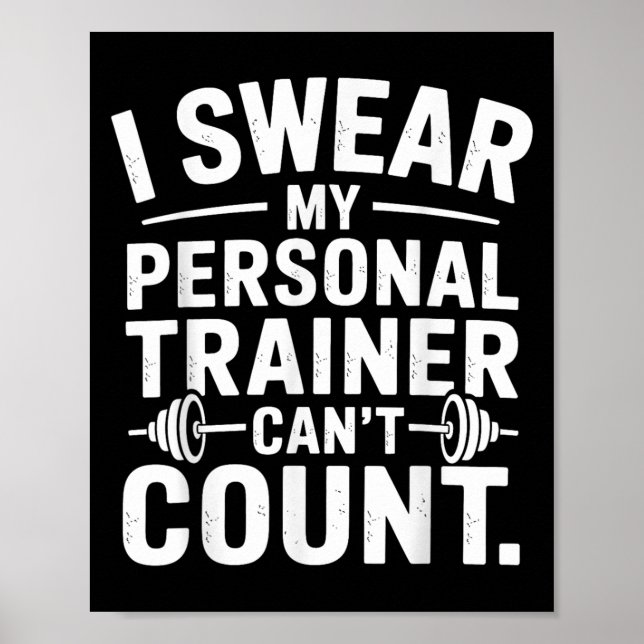 Poster I Swear My Trainer Can’t Count Funny Gym Sarcasm  (Frente)