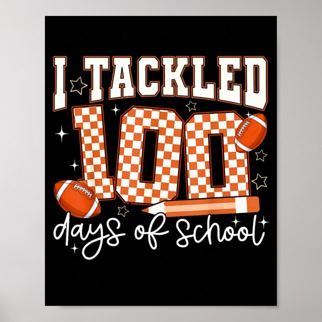 Poster I Tackled 100 Days Of School Football Boy Girl Tea (Frente)