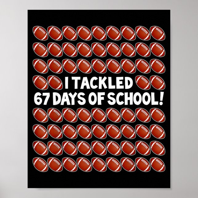 Poster I Tackled 67 Days Of School Football 67 Boys Girls (Frente)