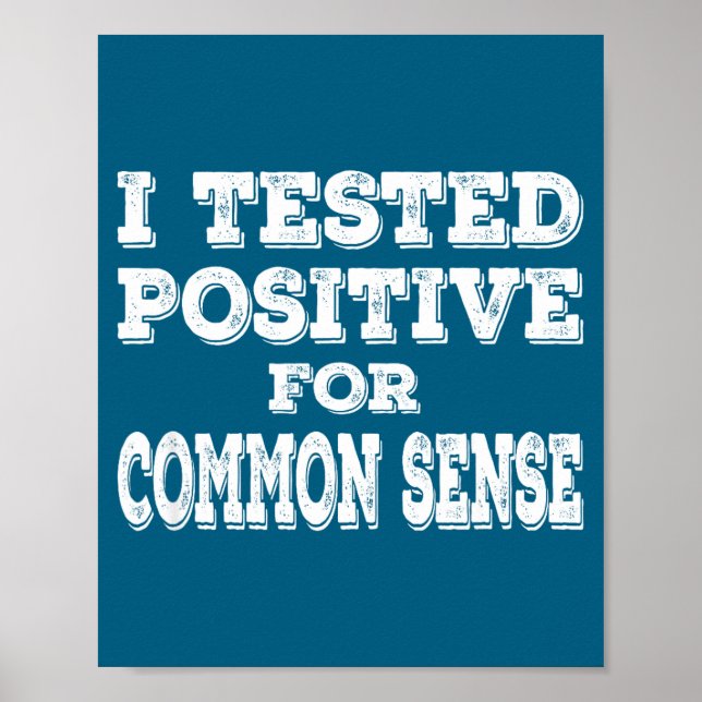 Poster I Tested Sitive For Common Sense Funny Quote Sayin (Frente)