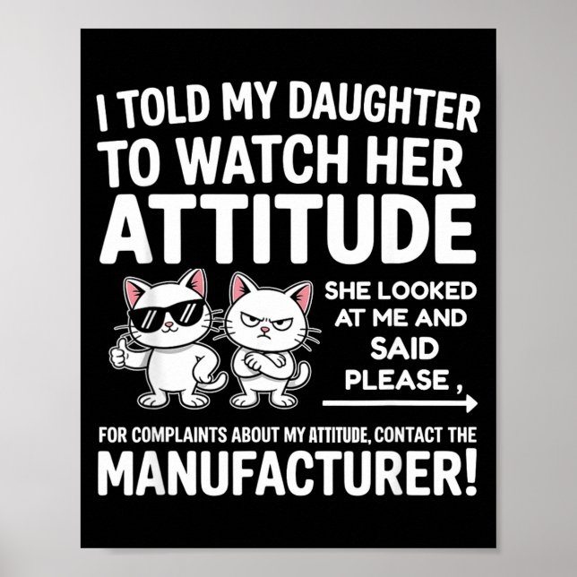 Poster I Told My Daughter To Watch Her Attitude Funny Cat (Frente)
