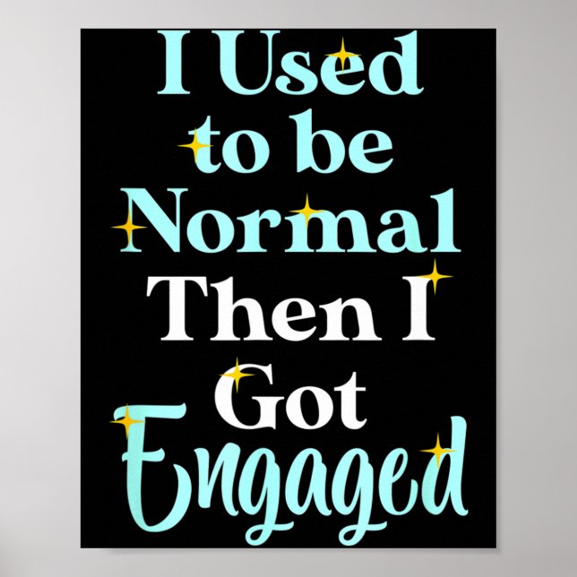 Poster I Used To Be Normal Then I Got Engaged _ Funny Wed (Frente)