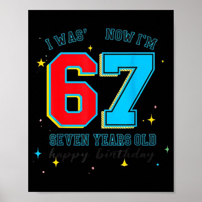 Poster I Was 6 Now I'm 7 Birthday, Funny 67 Viral Meme,7  (Frente)