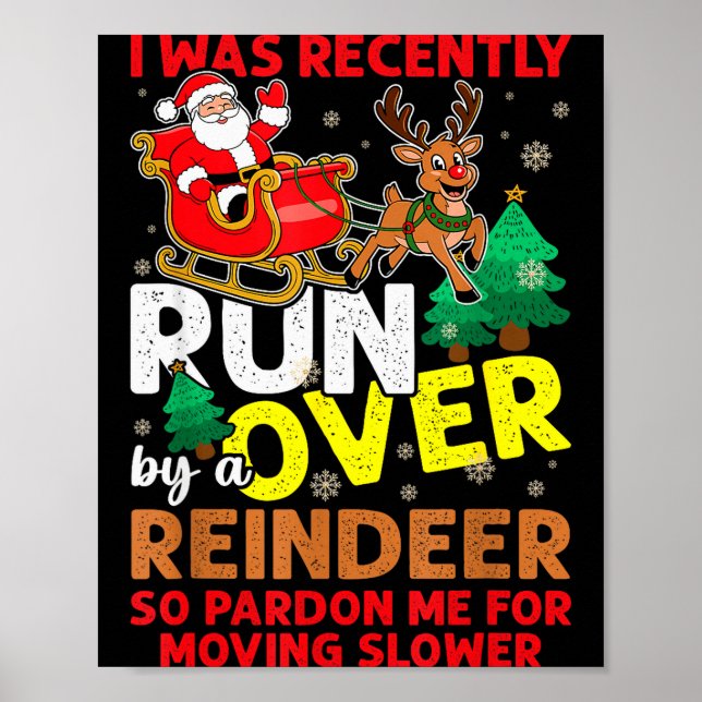 Poster I Was Recently Run Over By A Reindeer Christmas  (Frente)