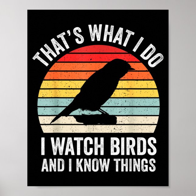 Poster I Watch Birds I Know Things Funny Birdwatcher Bird (Frente)