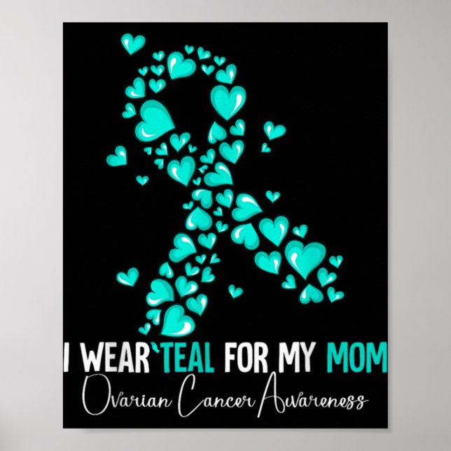 Poster I Wear Teal For My Mom Ovarian Cancer Awareness  (Frente)