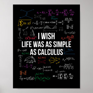 Poster I Wish Life Was As Simple As Calculus Math Lover