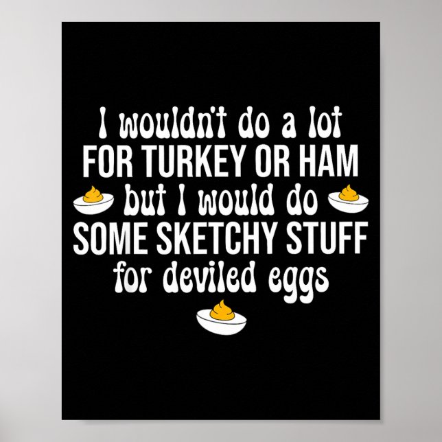Poster I Would Do Sketchy Stuff For Deviled Eggs Happy Th (Frente)