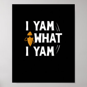 Poster I Yam What I Yam Design - Doce Potato Lover Desig