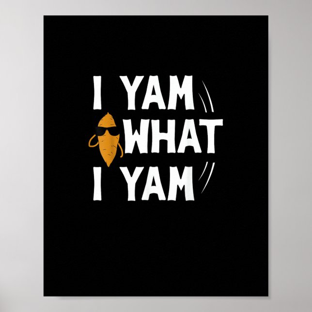Poster I Yam What I Yam Design - Doce Potato Lover Desig (Frente)
