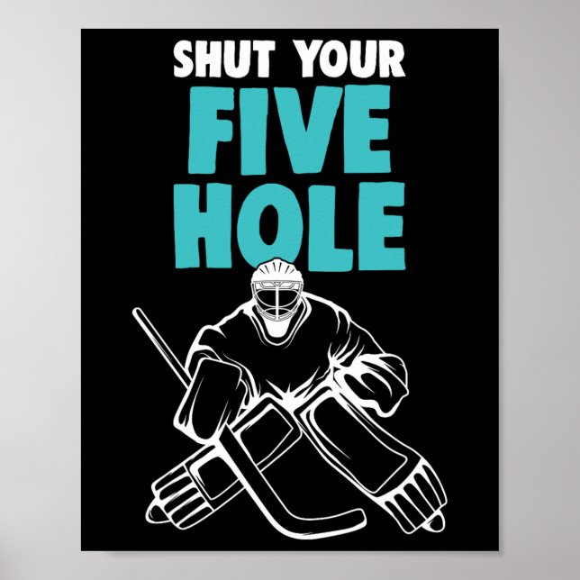 Poster Ice Hockey Goalie Shut Your Five Hole Hockey Kids  (Frente)