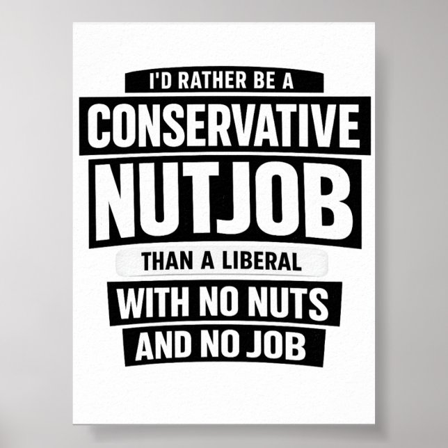 Poster I'd Rather Be A Conservative Nutjob Than A Liberal (Frente)