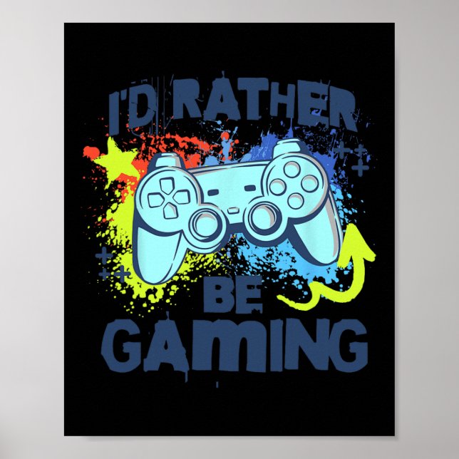Poster I'd Rather Be Gaming Funny Video Game Player Sayin (Frente)