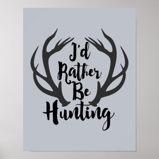 Pôster I'd Rather Be Hunting Deer Buck Antlers Man Cave (Frente)