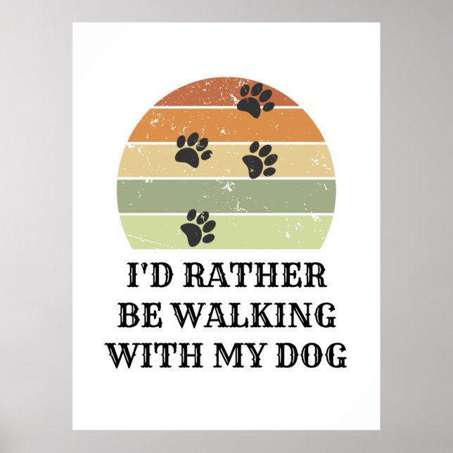 Poster I'd Rather Be Walking With My Dog (Frente)