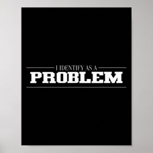 Poster Identifico-Me Como Um Problema - Citação Engraçada