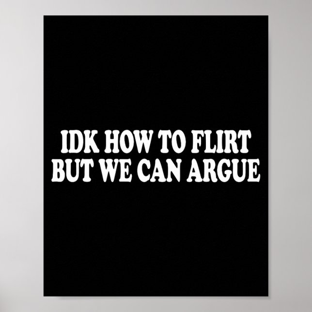 Poster Idk How To Flirt But We Can Argue - Only Love Date (Frente)