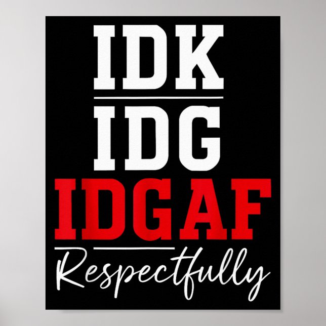 Poster Idk I Idgaf Respectfully Funny Saying  (Frente)