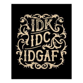 Pôster idk idc idgaf estética