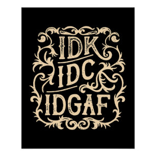 Pôster idk idc idgaf estética