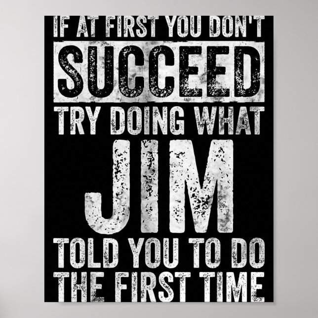 Poster If At First You Don't Succeed Try Doing What Jim  (Frente)