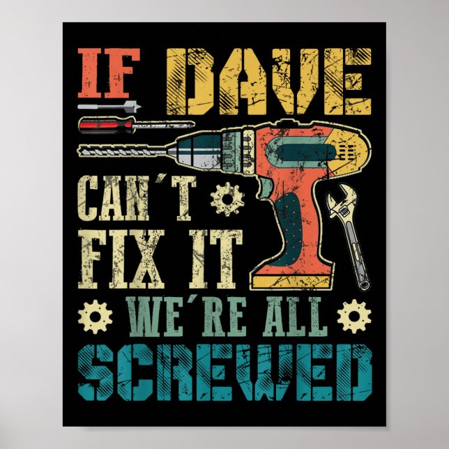 Poster If Dave Can't Fix It We're All Screwed Funny Fathe (Frente)