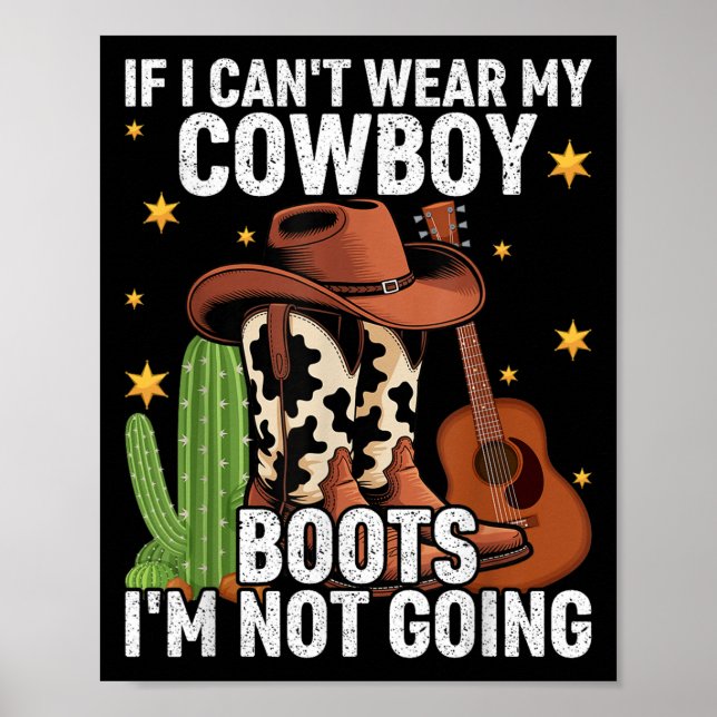Poster If I Can't Wear My Cowboy Boots I'm Not Going - Fu (Frente)