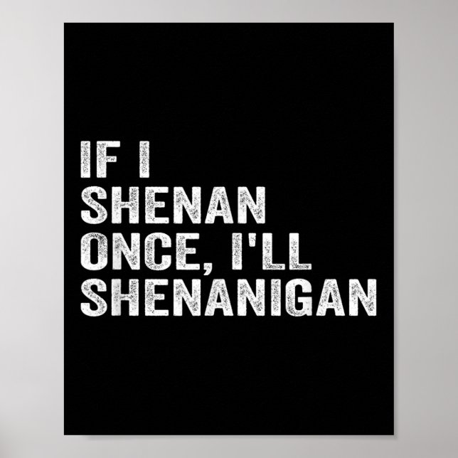 Poster If I Shenan Once I'll Shenanigan Funny Quote  (Frente)