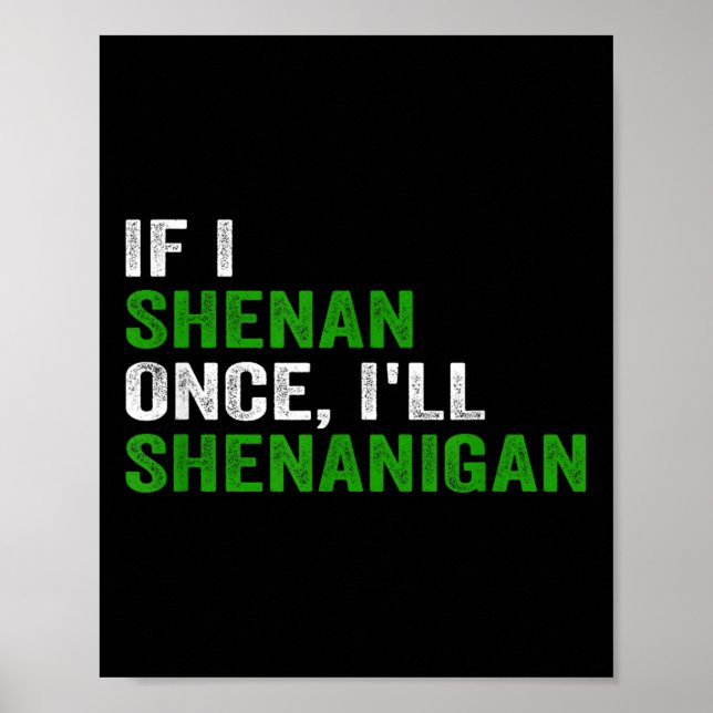 Poster If I Shenan Once I'll Shenanigan Funny Quote  (Frente)