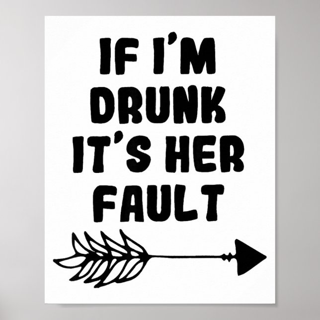 Poster If Im Drunk Its Her Fault Cute Funny Best Friends  (Frente)