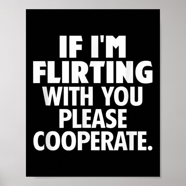 Poster If I'm Flirting With You Please Cooperate Funny Da (Frente)