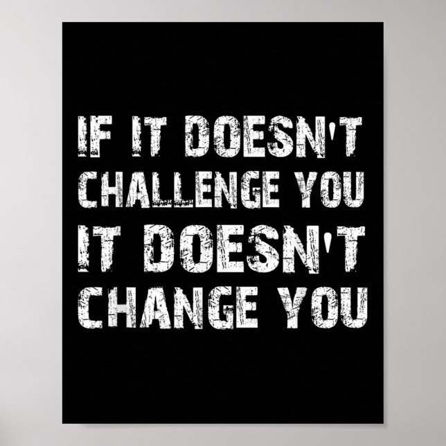 Poster If It Doesn't Challenge You It Won't Change You Gy (Frente)