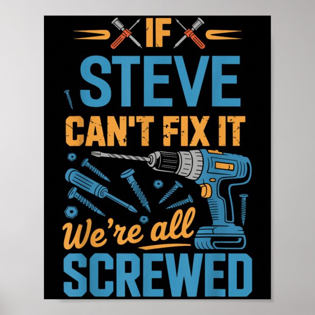 Poster If Steve Can't Fix It We're All Screwed Name Steve (Frente)