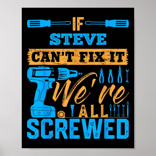 Poster If Steve Can't Fix It We're All Screwed Name Steve (Frente)