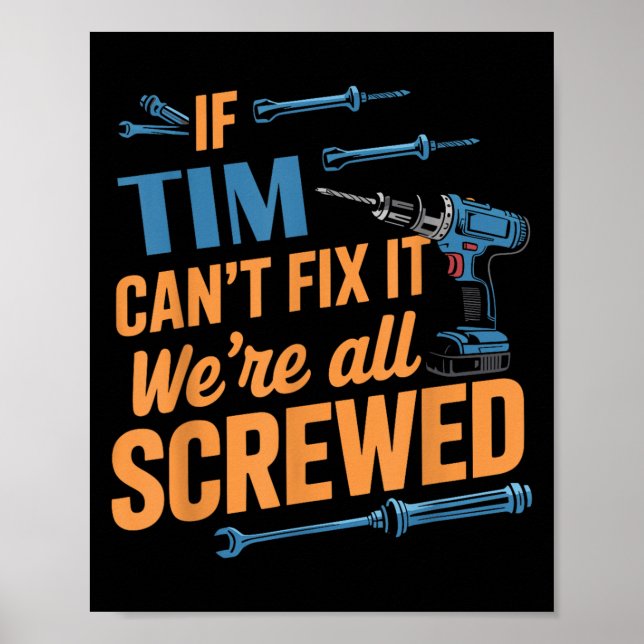 Poster If Tim Can't Fix It We're All Screwed Name Tim  (Frente)