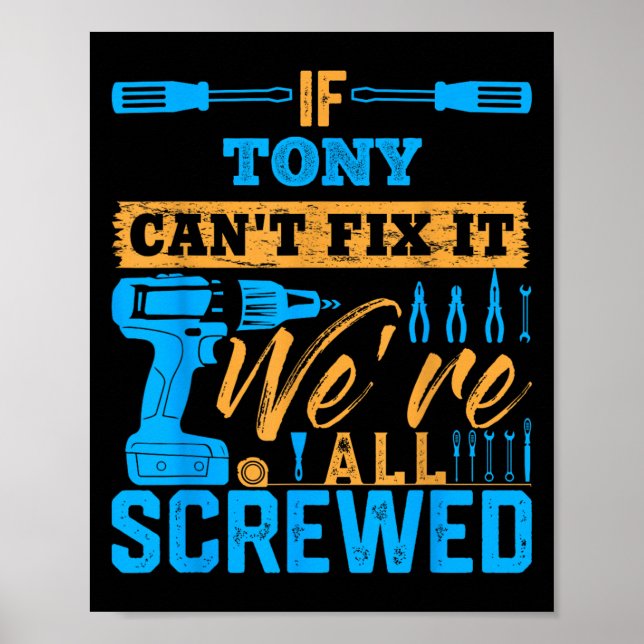 Poster If Tony Can't Fix It We're All Screwed Name Tony  (Frente)