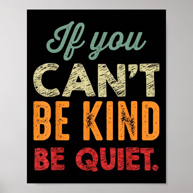 Poster If You Can't Be Kind Be Quiet Anti Bullying Gift F (Frente)