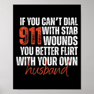 Poster If You Can't Dial 911 With Stab Wounds You Better 
