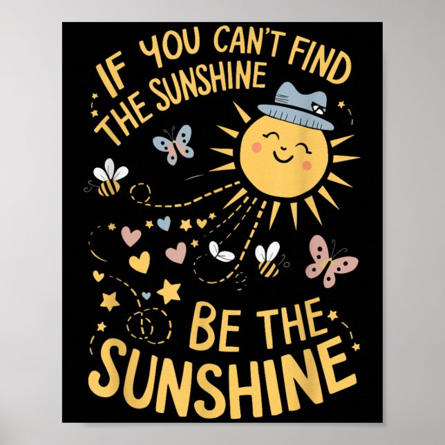 Poster If You Can't Find The Sunshine Be The Sunshine  (Frente)