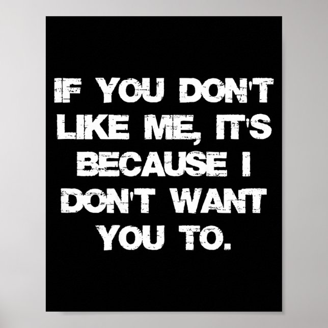 Poster If You Don't Like Me It's Because I Don't Want You (Frente)