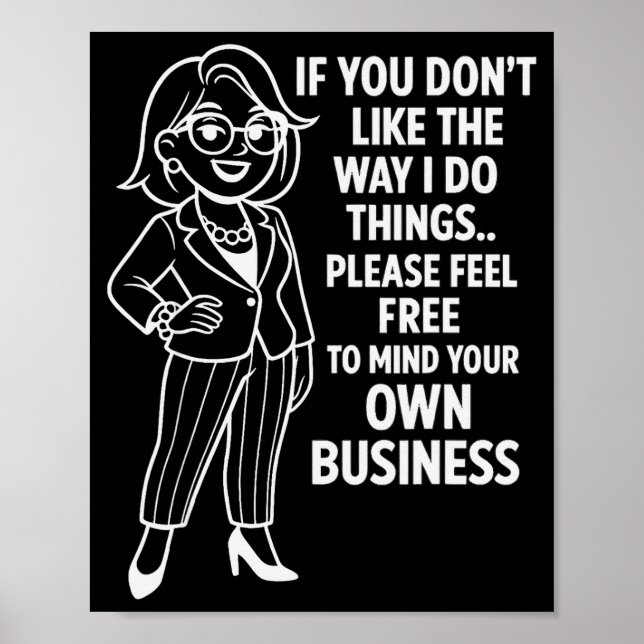 Poster If You Don't Like The Way I Do Things Please Feel  (Frente)