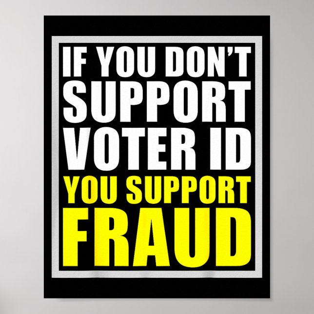 Poster If You Don't Suprt Voter Id You Suprt F.raud  (Frente)