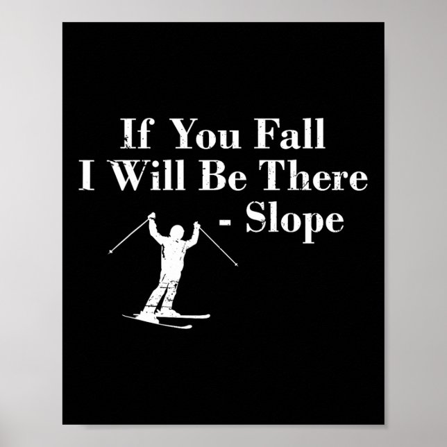 Poster If You Fall I Will Be There - Slope Skiing Vacatio (Frente)