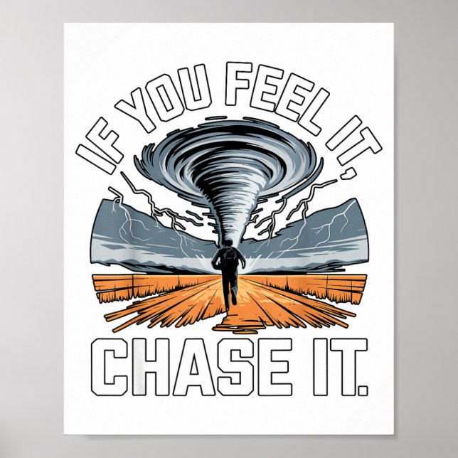 Poster If You Feel It Chase It Chaser Chasing Tornadoe Ch (Frente)